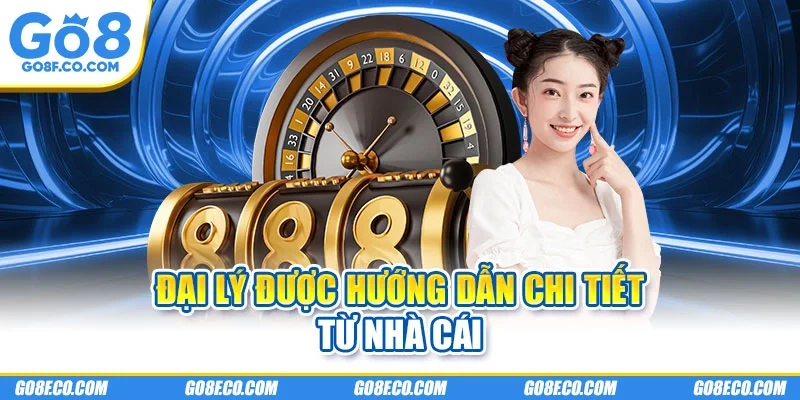 Đại lý được hướng dẫn chi tiết từ nhà cái