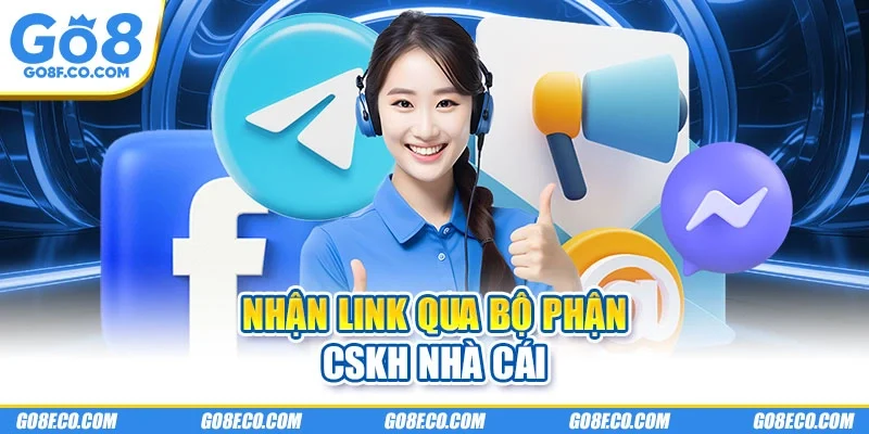 Nhận link qua bộ phận CSKH nhà cái